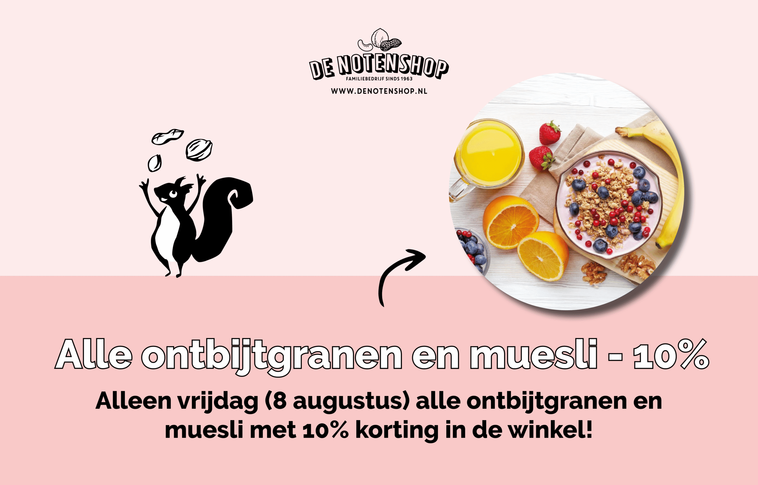Alleen vrijdag 8 augustus: 10% korting op alle ontbijtgranen en muesli in de winkel van De Notenshop!